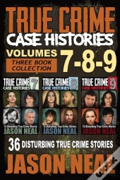 True Crime Case Histories - (Books 7, 8, & 9)