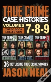 True Crime Case Histories - (Books 7, 8, & 9)