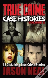 True Crime Case Histories - Volume 2