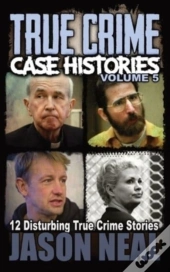 True Crime Case Histories - Volume 5
