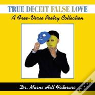 True Deceit False Love