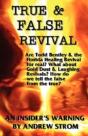 True & False Revival.. An Insider'S Warning. Are Todd Bentley & The Florida Healing Revival For Real? What About Gold Dust & Laughing Revivals? How Do We Tell The False From The True? - Preview