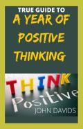 True Guide To A Year Of Positive Thinking