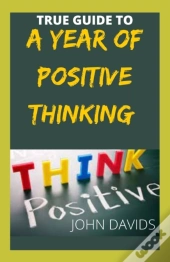 True Guide To A Year Of Positive Thinking