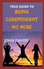 True Guide To Being Codependent No More - Preview
