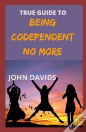 Capa do artigo True Guide To Being Codependent No More
