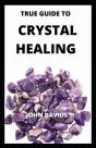 True Guide To Crystal Healing - Preview