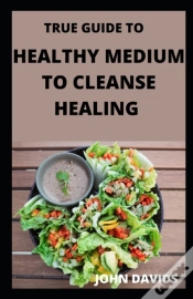 Capa do artigo True Guide To Healthy Medium To Cleanse Healing