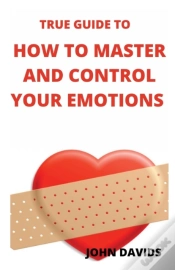 Capa do artigo True Guide To How To Master And Control Your Emotions