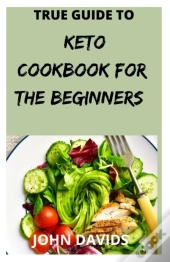 True Guide To Keto Cookbook For The Beginners