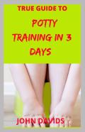 True Guide To Potty Training In 3 Days