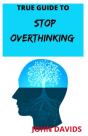 True Guide To Stop Overthinking - Preview