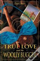 True Love And The Woolly Bugger