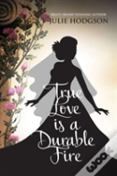 True Love Is A Durable Fire