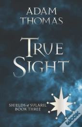 True Sight: Shields Of Sularil, Book Thr