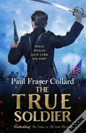 Capa do artigo True Soldier (Jack Lark, Book 6)