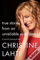 True Stories From An Unreliable Eyewitness
