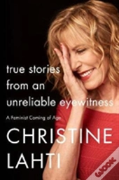 True Stories From An Unreliable Eyewitness