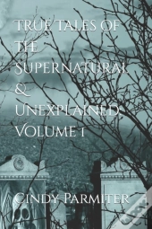 True Tales Of The Supernatural & Unexplained