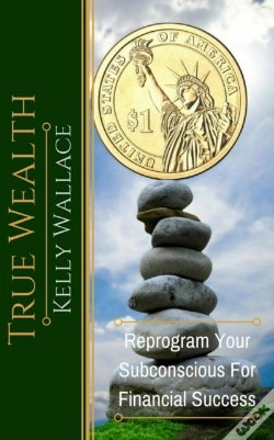Capa do artigo True Wealth: Reprogram Your Subconscious