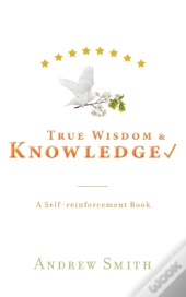True Wisdom   Knowledge: A Self-Reinforc