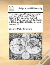True Wisdom: Or, Considerations For Ever