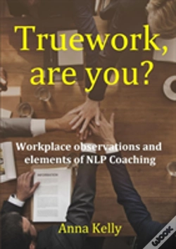 Capa do artigo Truework, Are You?  Workplace Observations And  Elements Of Nlp Coaching