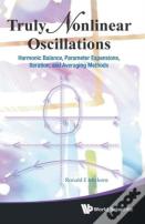 Truly Nonlinear Oscillations: Harmonic Balance, Parameter Expansions, Iteration, And Averaging Methods