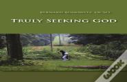 Truly Seeking God