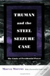 Truman And The Steel Seizure Case
