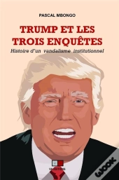 Trump - Les Trois Enquetes