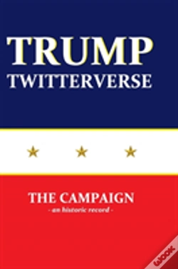 Capa do artigo Trump Twitterverse - The Campaign - An Unauthorized Record