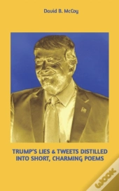 Trump'S Lies & Tweets Distilled Into Short, Charming Poems