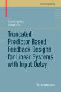 Truncated Predictor Based Feedback Designs For Linear Systems With Input Delay - Preview