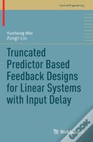 Truncated Predictor Based Feedback Designs For Linear Systems With Input Delay