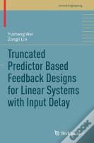 Truncated Predictor Based Feedback Designs For Linear Systems With Input Delay