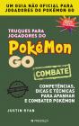 Truques Para Jogadores de Pokémon Go - Combate - Preview