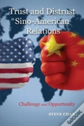 Trust And Distrust In Sino-American Relations: Challenge And Opportunity