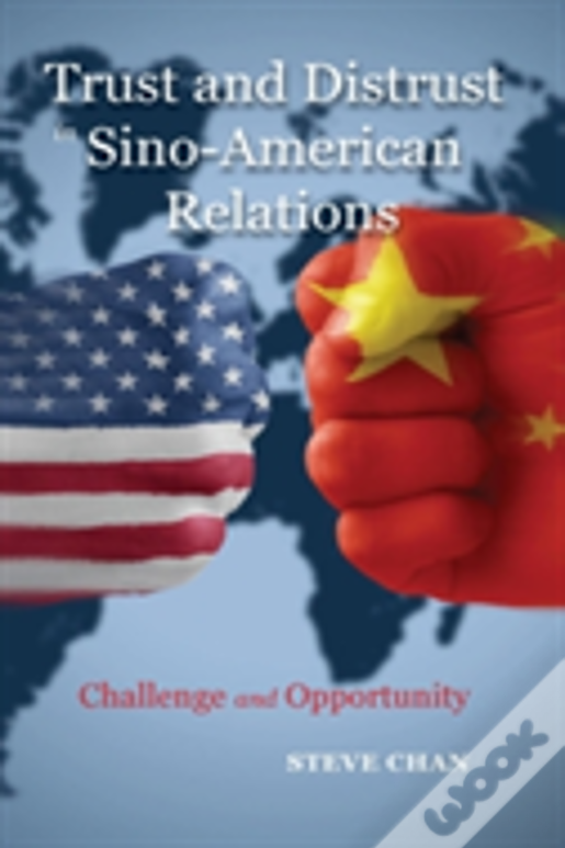 Trust And Distrust In Sino-American Relations: Challenge And Opportunity