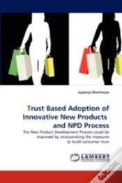 Capa do artigo Trust Based Adoption Of Innovative New Products And Npd Process