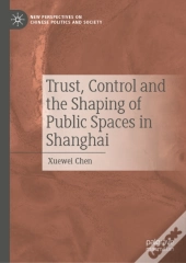 Trust, Control And The Shaping Of Public Spaces In Shanghai