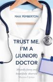 Trust Me, I'M A (Junior) Doctor