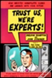 Trust Us, We'Re Experts!