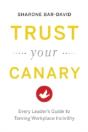 Trust Your Canary: Every Leader'S Guide To Taming Workplace Incivility - Preview
