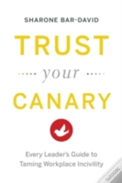 Capa do artigo Trust Your Canary: Every Leader'S Guide To Taming Workplace Incivility