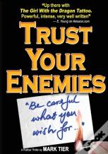 Trust Your Enemies