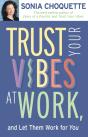 Trust Your Vibes At Work, And Let Them Work For You! - Preview