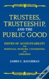 Trustees, Trusteeship And The Public Good