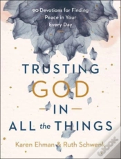Capa do artigo Trusting God In All The Things Â€“ 90 Devotions For Finding Peace In Your Every Day