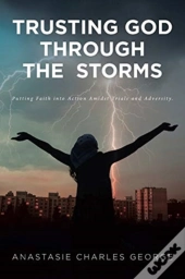 Trusting God Through The Storms: Putting